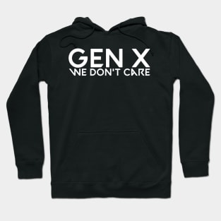 Gen x we don't care Hoodie